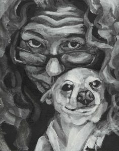 A black and white painted dual portrait of a woman and a dog. A self portrait peering over glasses and emphasizing a wrinkled forehead and curly hair with an equally wrinkly jowled chihuahua held up to my cheek.Paint on paper, brush strokes visible.